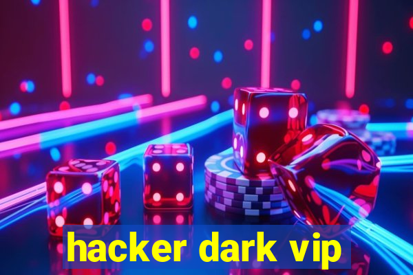 hacker dark vip